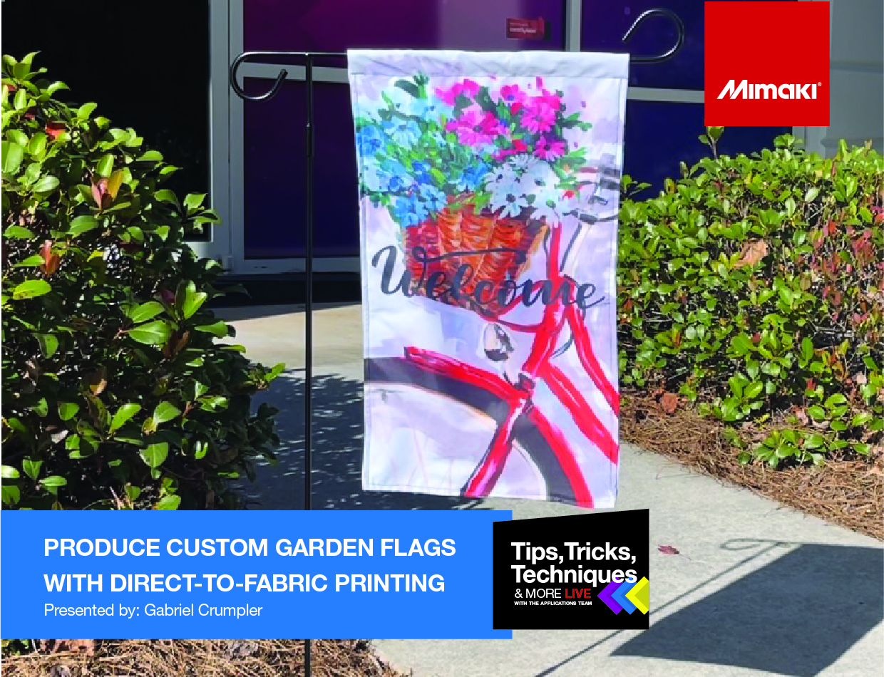 Tips, Tricks & Techniques -  Producing Custom Garden Flags